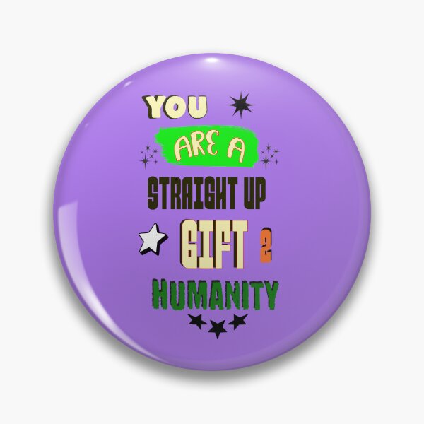 Item preview, You Are A Straight Up Gift To Humanity designed and sold by KuronoDesigns.