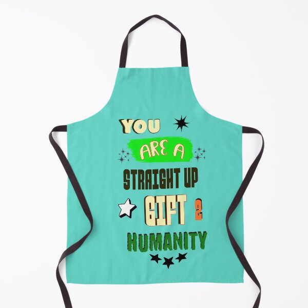 Item preview, You Are A Straight Up Gift To Humanity designed and sold by KuronoDesigns.