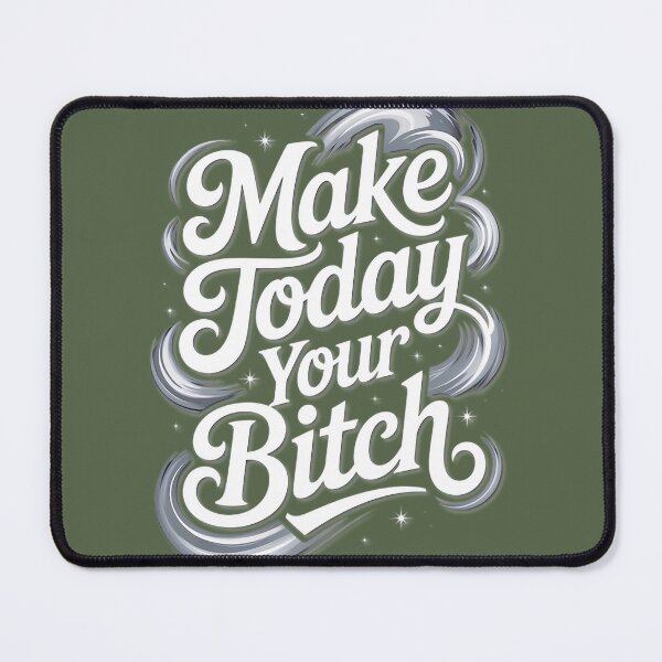 Item preview, Make Today Your Bitch Motivational Design designed and sold by Beverly Newman.