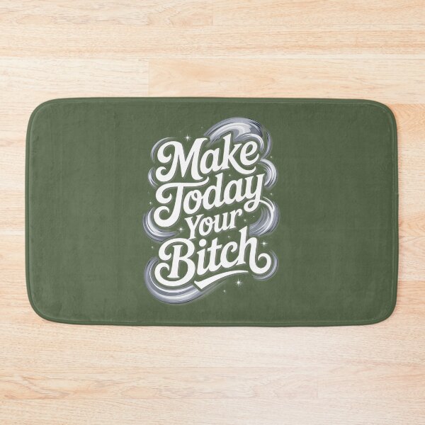 Item preview, Make Today Your Bitch Motivational Design designed and sold by Beverly Newman.