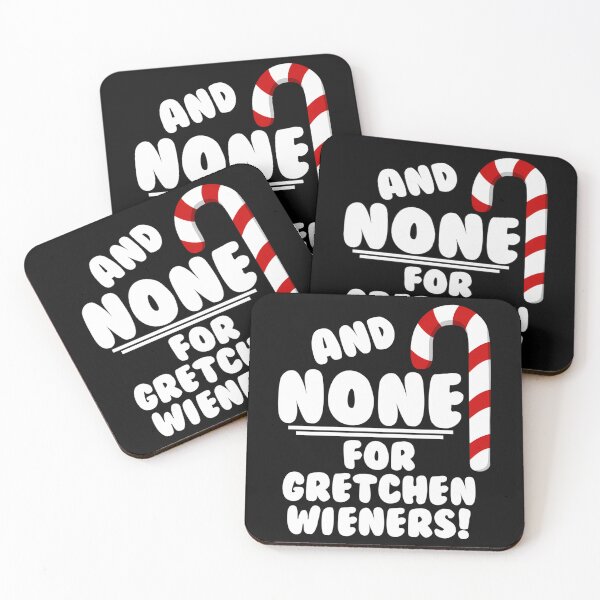Item preview, And None For Gretchen Wieners - Mean Girls Christmas designed and sold by sweazyyh.
