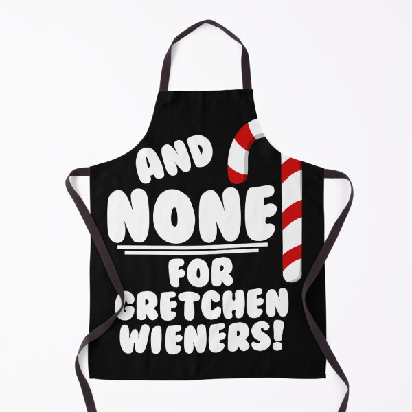 Item preview, And None For Gretchen Wieners - Mean Girls Christmas designed and sold by sweazyyh.