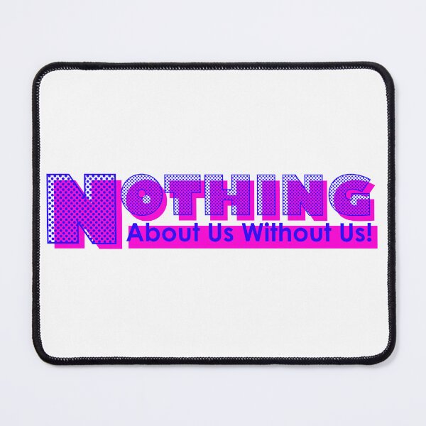 Item preview, Nothing About Us Without Us designed and sold by UncleAlias.