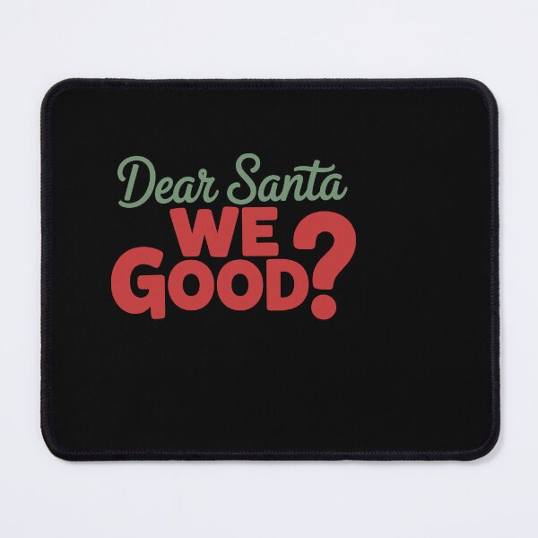 Item preview, Dear Santa, We Good? designed and sold by theartfulaspie.
