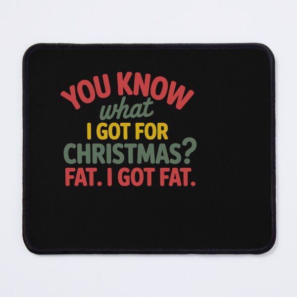 Item preview, You Know What I Got For Christmas? Fat. I Got Fat. designed and sold by theartfulaspie.