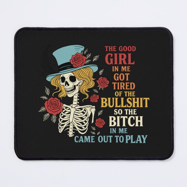 Item preview, The Good Girl in Me Got Tired of The Bullshit Lady Skeleton designed and sold by HermanCharlotte.