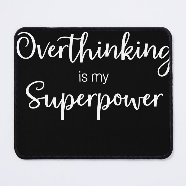 Item preview, Overthinking Is My Superpower designed and sold by jmscreates.