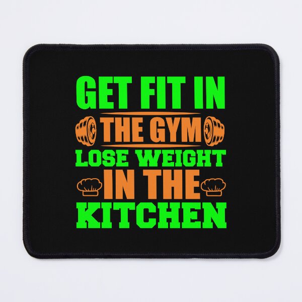 Item preview, Get Fit In The Gym Lose Weight In The Kitchen Motivational fitness designed and sold by TypoMatter.