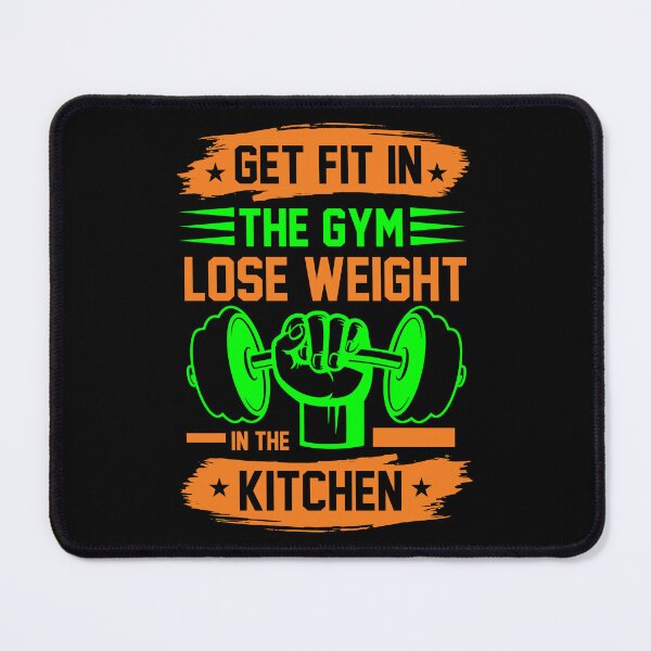 Item preview, Get Fit In The Gym Lose Weight In The Kitchen Motivational fitness designed and sold by TypoMatter.