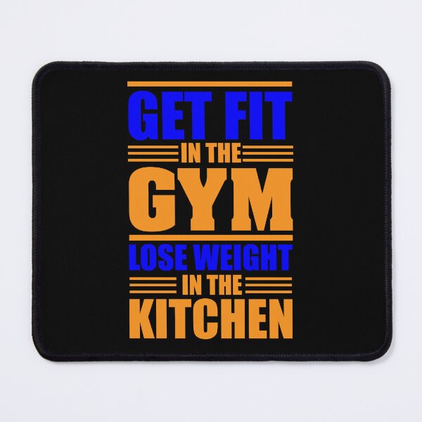 Item preview, Get Fit In The Gym Lose Weight In The Kitchen Motivational fitness designed and sold by TypoMatter.