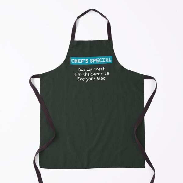 Item preview, Chef's Special but We Treat Him the Same as Everyone Else designed and sold by ChimericalPye.