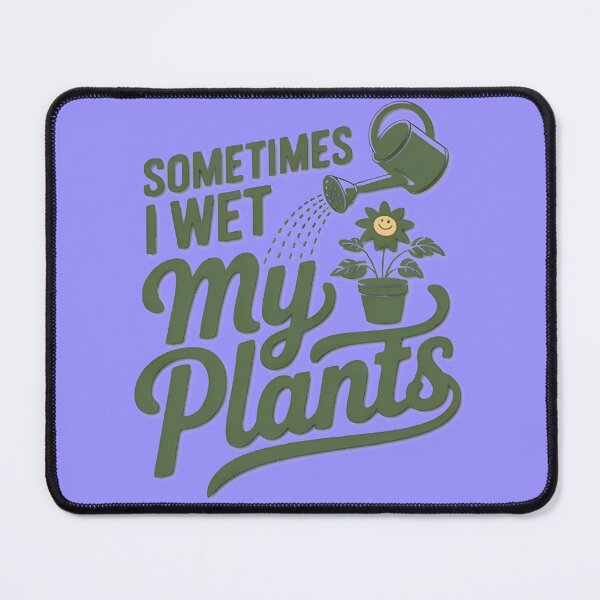 Item preview, Sometimes I Wet My Plants designed and sold by Robert Henderson.