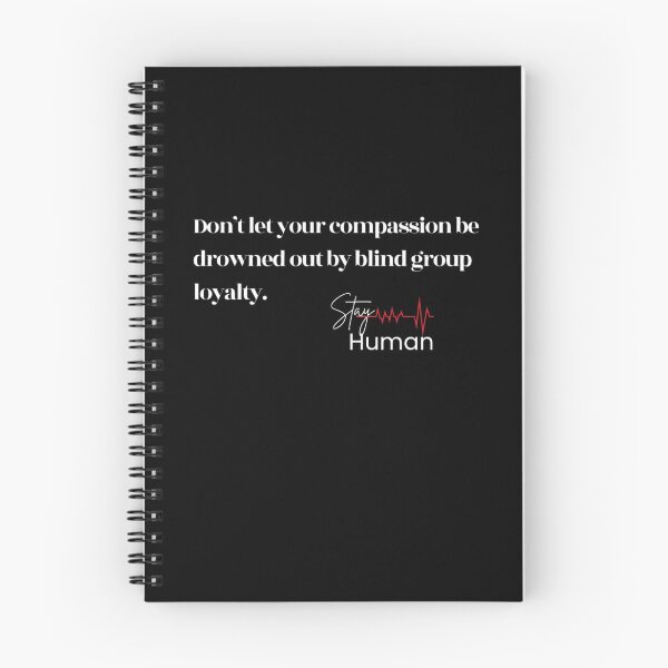 Item preview, Stay Human – Compassion Over Blind Group Loyalty designed and sold by NowAndThen2022.