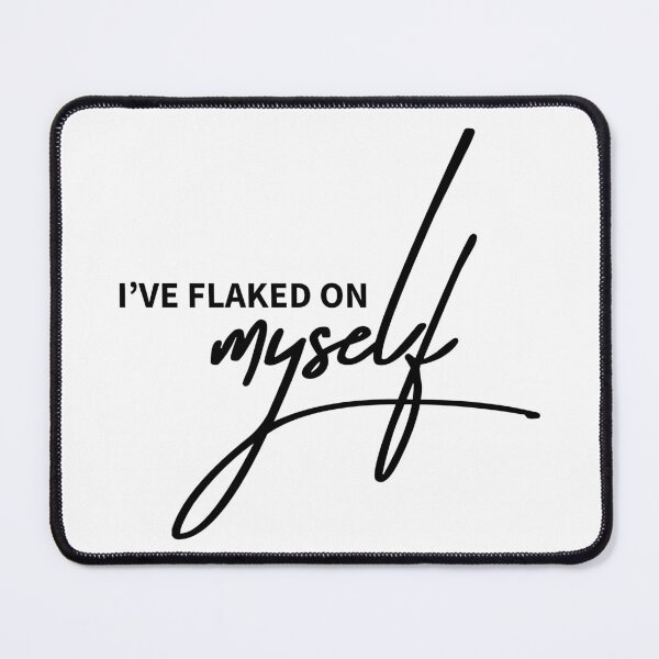 Item preview, I’ve Flaked on Myself Funny Quote Design designed and sold by ReggieDior.