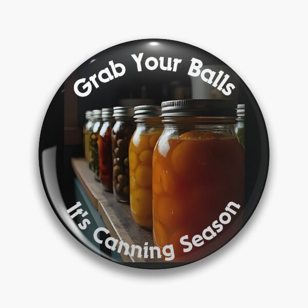 Item preview, Grab Your Balls It's Canning Season designed and sold by Millsoft.