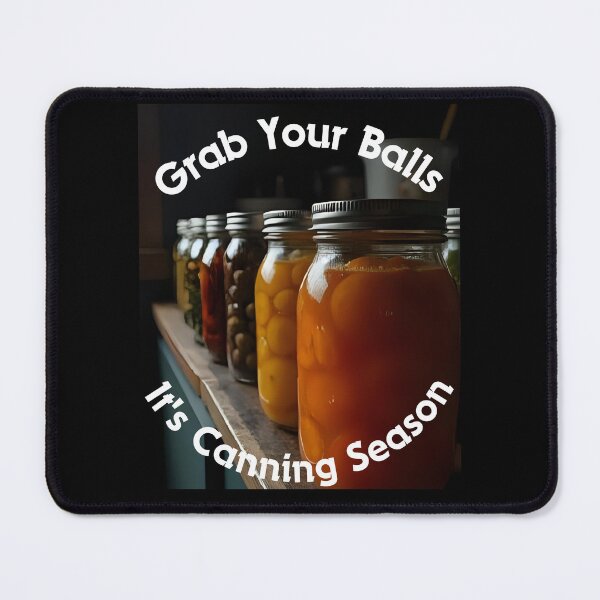 Item preview, Grab Your Balls It's Canning Season designed and sold by Millsoft.