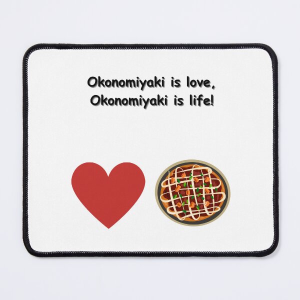 Item preview, Okonomiyaki is love, Okonomiyaki is life! - Funny Quote designed and sold by Kouichi1990.