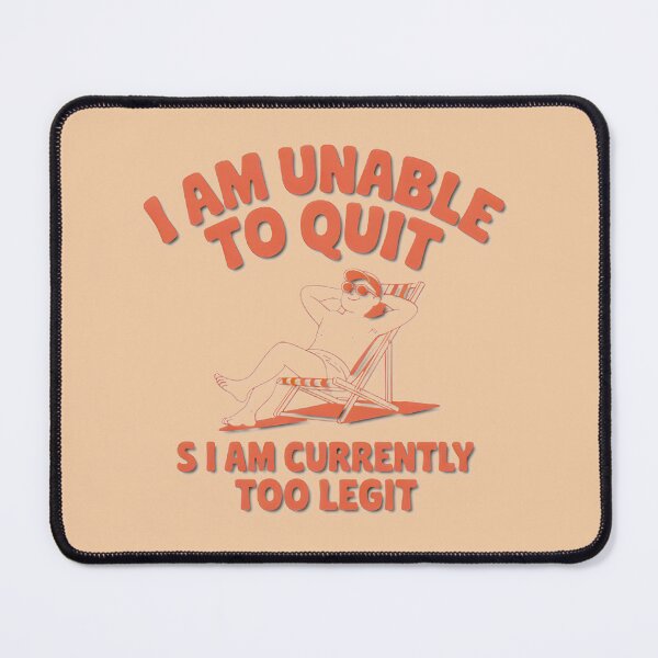 Item preview, Too Legit To Quit Relaxing Guy Design designed and sold by MichaelsqStudio.