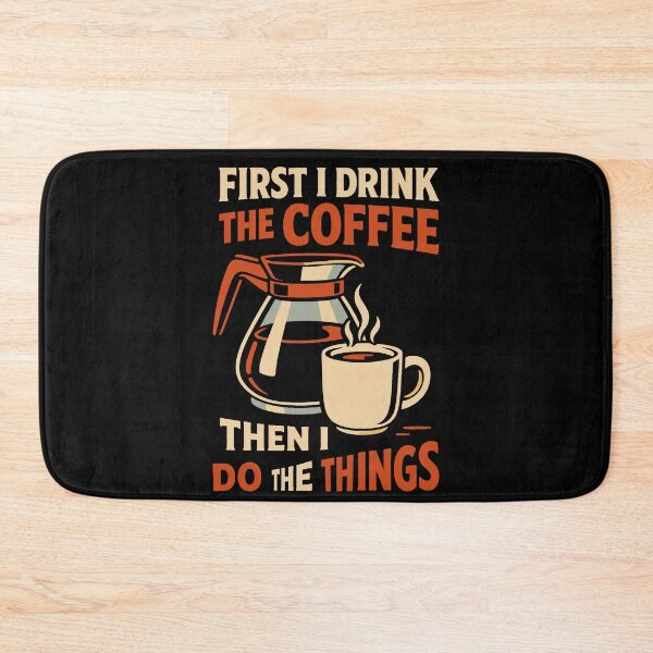 Item preview, First I Drink The Coffee Then I Do Things designed and sold by LuminOrb.