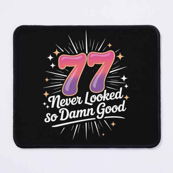 Item preview, 77 Never Looked So Good Birthday Gift Celebration designed and sold by ticlitule.