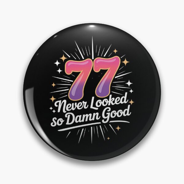Item preview, 77 Never Looked So Good Birthday Gift Celebration designed and sold by ticlitule.