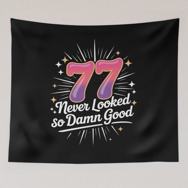Item preview, 77 Never Looked So Good Birthday Gift Celebration designed and sold by ticlitule.