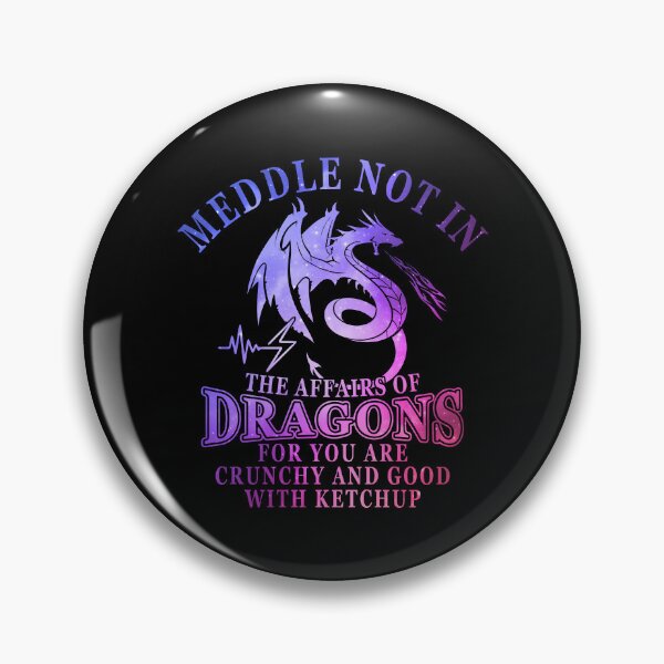 Item preview, Meddle Not In The Affairs Of Dragons for you are crunchy and good with ketchup designed and sold by elkotbey.