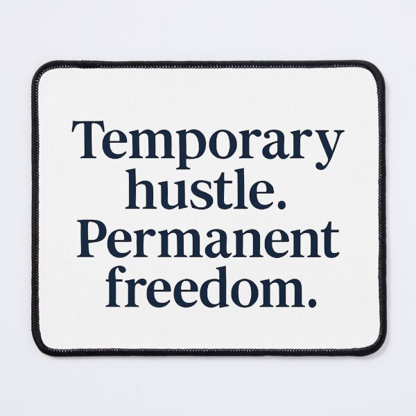 Item preview, Temporary Hustle. Permanent Freedom. – Motivational Quote designed and sold by GoxyVision.
