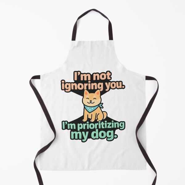 Item preview, I’m Not Ignoring You, I Just Prioritize My Dog – Funny Pet Quote designed and sold by GoxyVision.