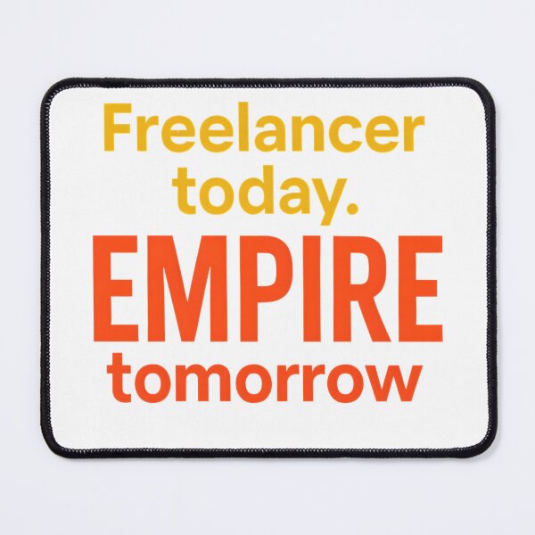Item preview, Freelancer Today. Empire Tomorrow – Motivational Quote for Creators & Entrepreneurs designed and sold by GoxyVision.