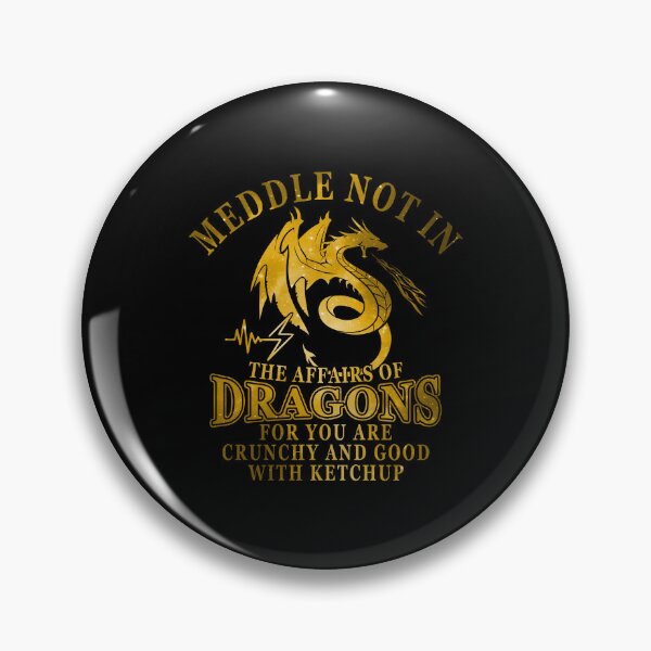 Item preview, Meddle in the Affairs of Dragons for You Are Crunchy and Good with Ketchup designed and sold by elkotbey.