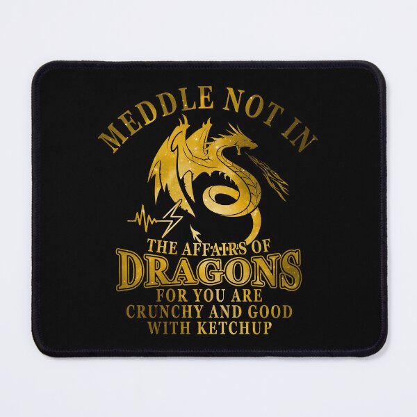 Item preview, Meddle in the Affairs of Dragons for You Are Crunchy and Good with Ketchup designed and sold by elkotbey.