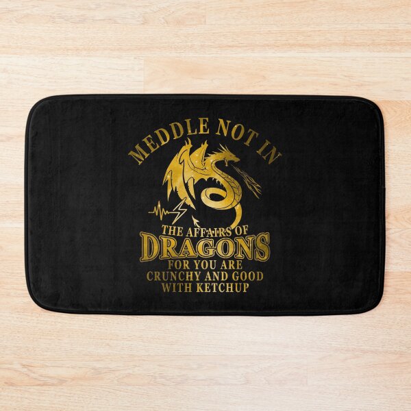 Item preview, Meddle in the Affairs of Dragons for You Are Crunchy and Good with Ketchup designed and sold by elkotbey.
