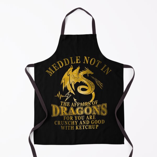 Item preview, Meddle in the Affairs of Dragons for You Are Crunchy and Good with Ketchup designed and sold by elkotbey.