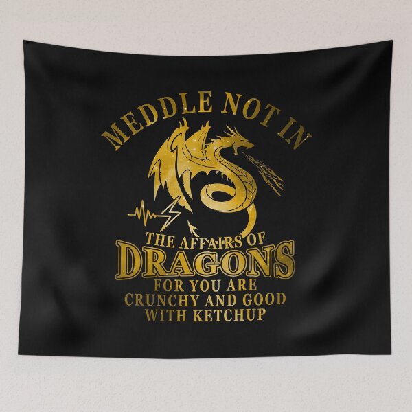 Item preview, Meddle in the Affairs of Dragons for You Are Crunchy and Good with Ketchup designed and sold by elkotbey.