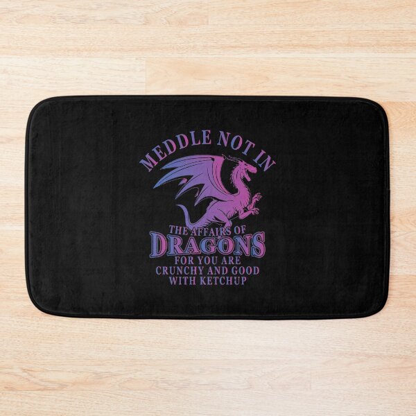 Item preview, Meddle in the Affairs of Dragons for You Are Crunchy and Good with Ketchup designed and sold by elkotbey.