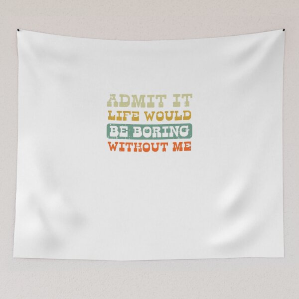 Item preview, Admit It Life Boring  designed and sold by LanqgLDaFiC.