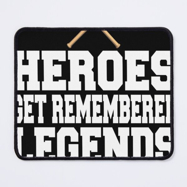 Item preview, Heroes Get Remembered Legends Never Die designed and sold by PatelBleak94.