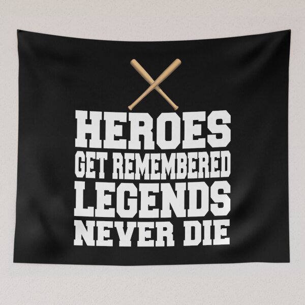 Item preview, Heroes Get Remembered Legends Never Die designed and sold by PatelBleak94.