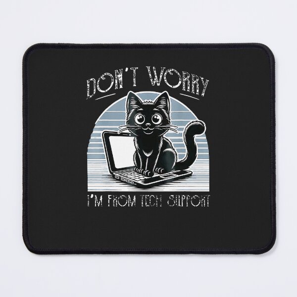 Item preview, Cat-Don'T-Worry-I'M-From-Technical-Support-Sysadmin-Funny designed and sold by elleryngvodde.