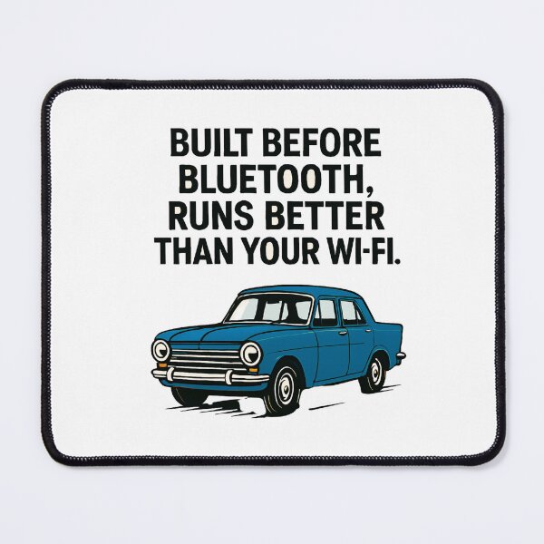 Item preview, Built Before Bluetooth. Runs Better Than Your WiFi designed and sold by Cars with Character.