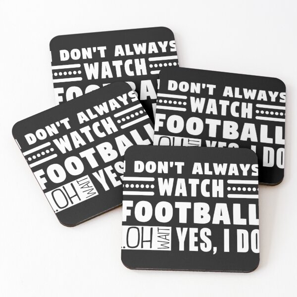 Item preview, I Don'T Always Watch Football Oh Wait Yes I Do designed and sold by LeonidasMembe.