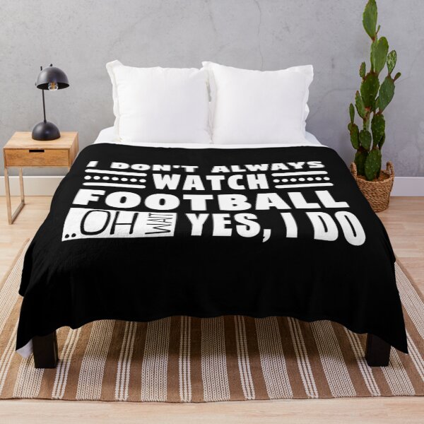 Item preview, I Don'T Always Watch Football Oh Wait Yes I Do designed and sold by LeonidasMembe.
