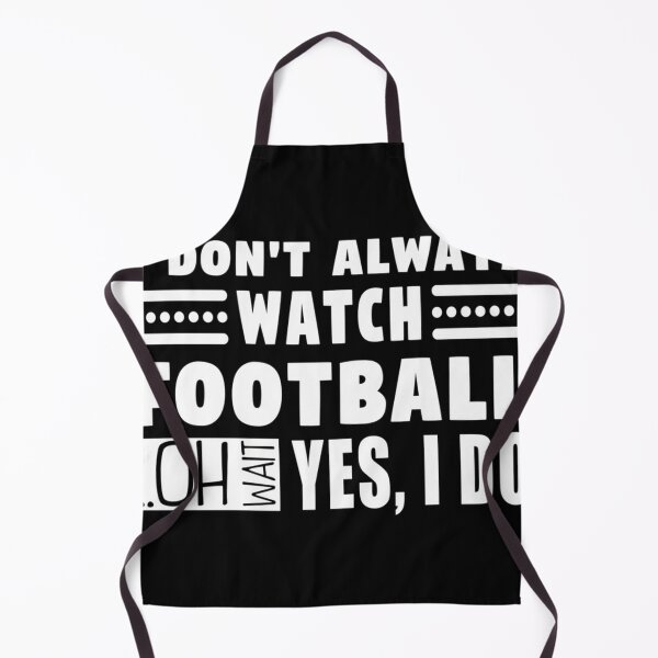 Item preview, I Don'T Always Watch Football Oh Wait Yes I Do designed and sold by LeonidasMembe.