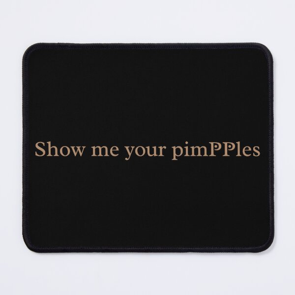 Item preview, Show Me Your Pimples Funny designed and sold by DesignDazzles.