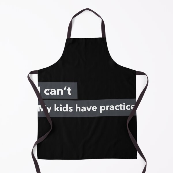 Item preview, I Can'T. My Kids Have Practice. designed and sold by AccessoryExecu.