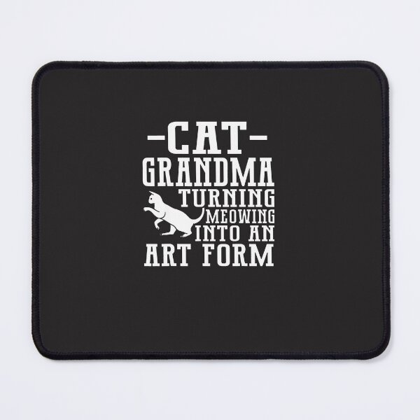 Item preview, Cat-Grandma-Turning-Meowing-Into-An-Art-Form-Cat-Grandma designed and sold by broxohnase.