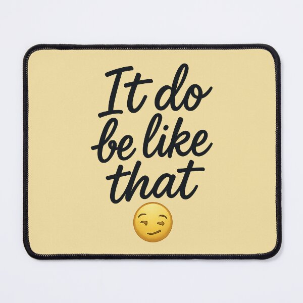 Item preview, It Do Be Like That – Meme Typography designed and sold by Bratak.