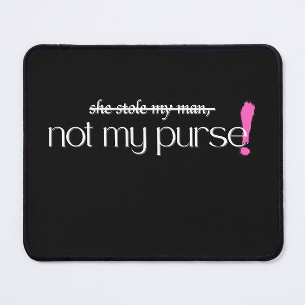 Item preview, She Stole My Man, Not My Purse, Funny quote, designed and sold by DSoriaDesign.