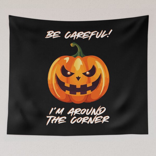 Item preview, Be Careful I Am Around The Corner - Funny Halloween Design designed and sold by VeroChaos.
